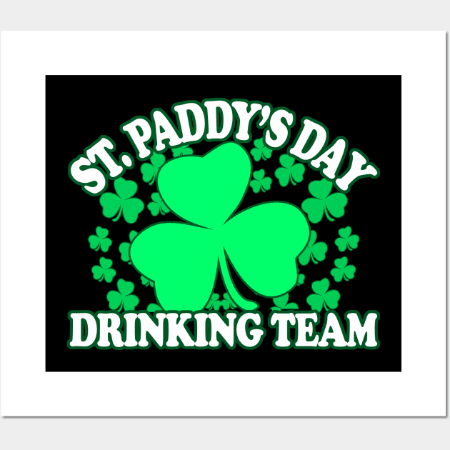 St Patricks Day Drinking Team - Irish Pride, Irish Drinking Squad, St Patricks Day 2018, St Pattys Day, St Patricks Day Shirts Wall Art by BlueTshirtCo